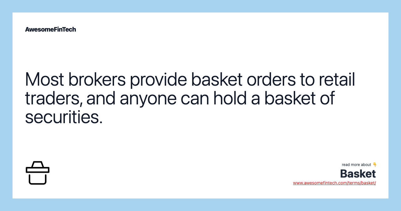Most brokers provide basket orders to retail traders, and anyone can hold a basket of securities.