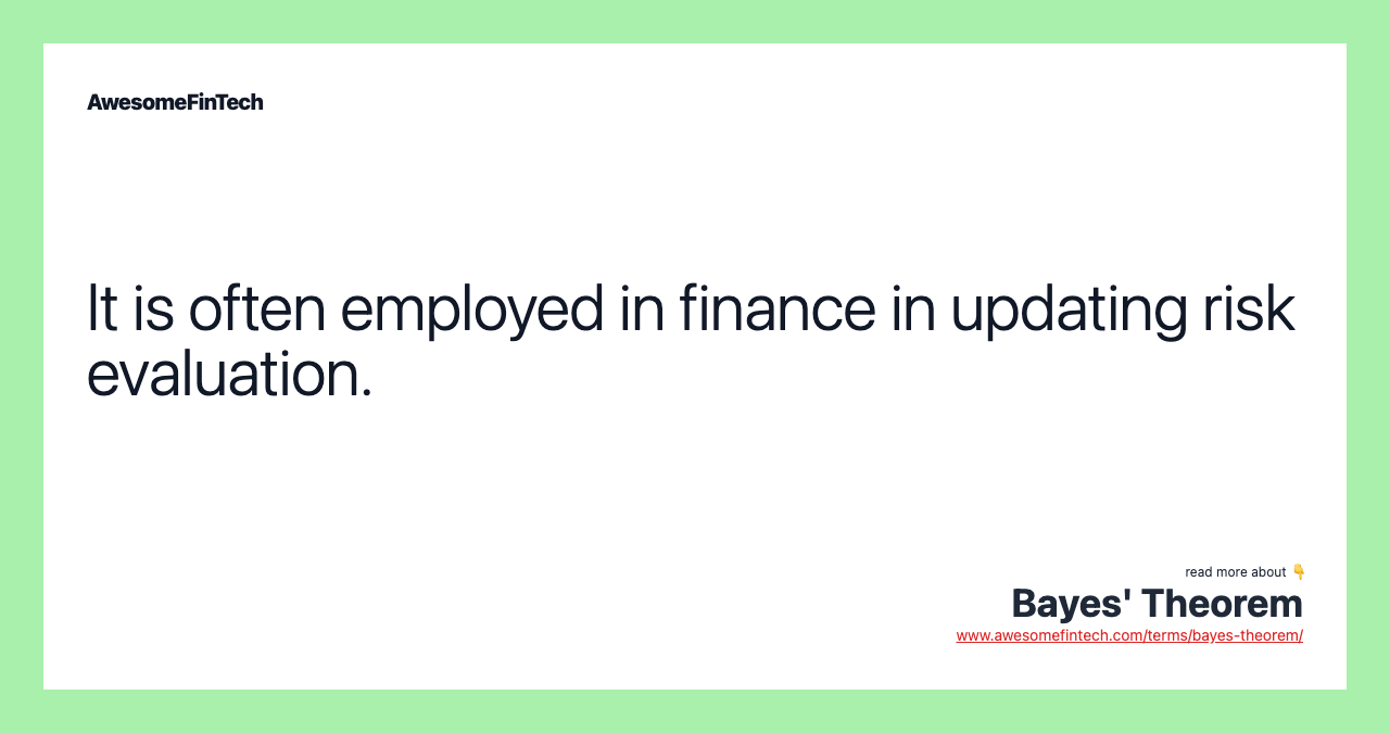 It is often employed in finance in updating risk evaluation.