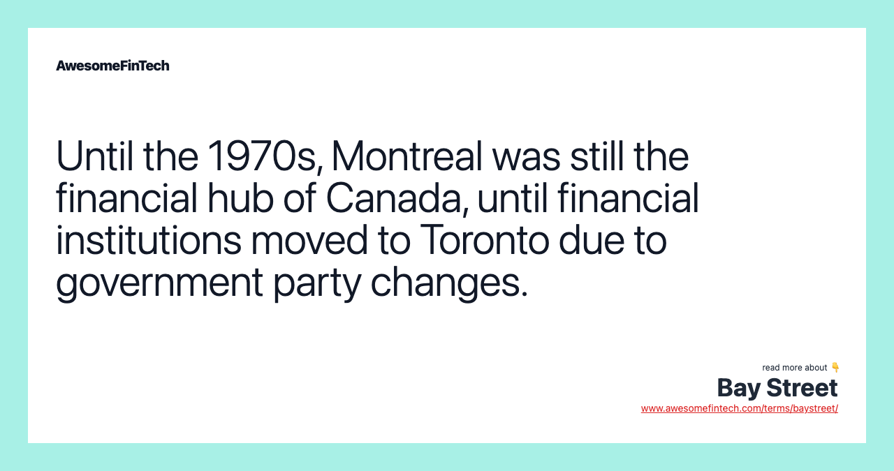 Until the 1970s, Montreal was still the financial hub of Canada, until financial institutions moved to Toronto due to government party changes.