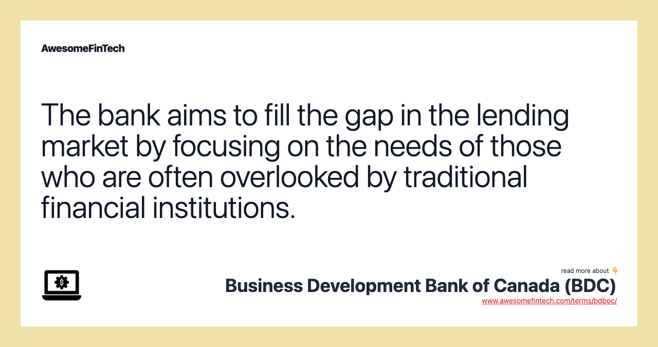 The bank aims to fill the gap in the lending market by focusing on the needs of those who are often overlooked by traditional financial institutions.