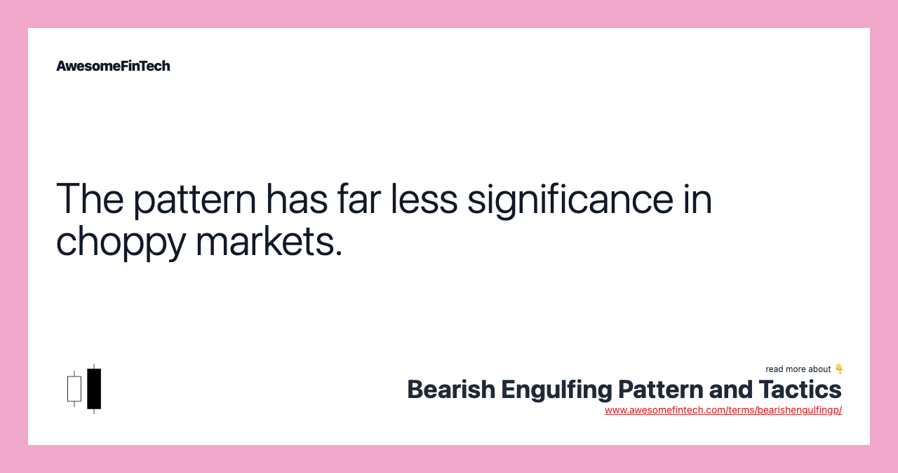The pattern has far less significance in choppy markets.