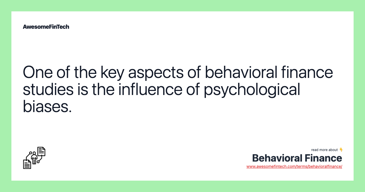 One of the key aspects of behavioral finance studies is the influence of psychological biases.