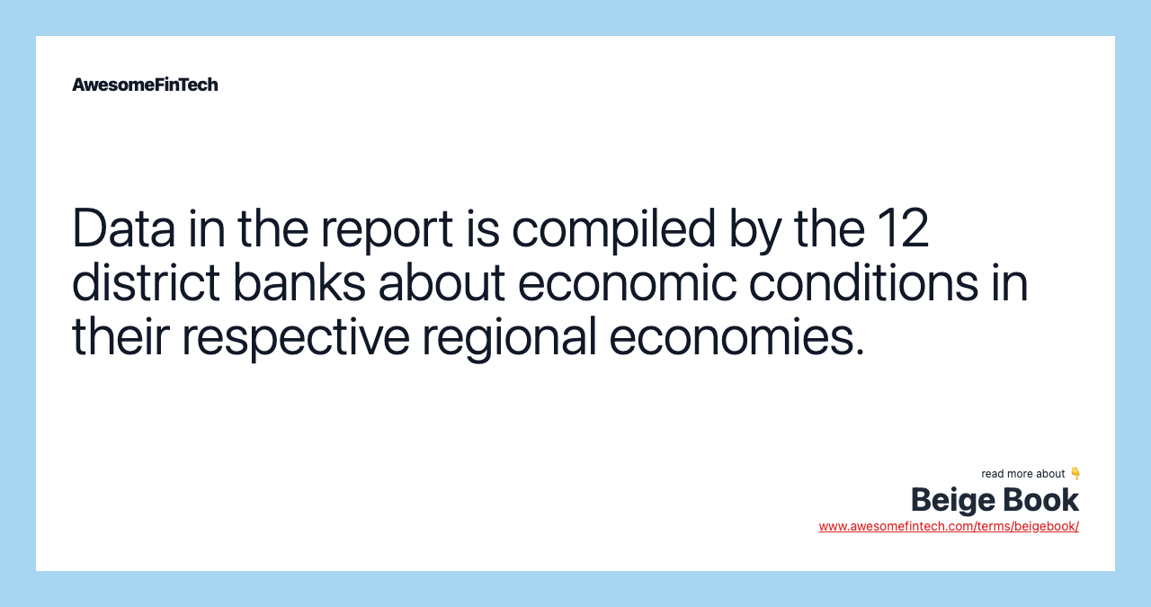 Data in the report is compiled by the 12 district banks about economic conditions in their respective regional economies.