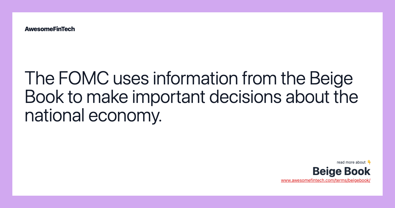 The FOMC uses information from the Beige Book to make important decisions about the national economy.