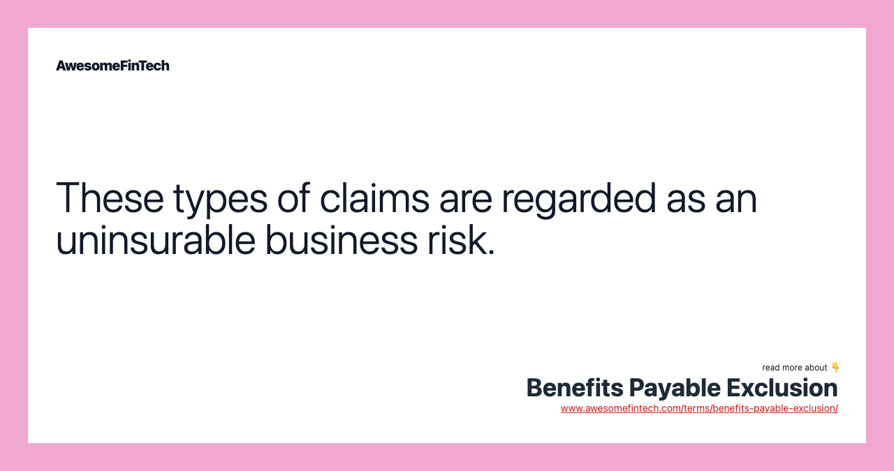 These types of claims are regarded as an uninsurable business risk.