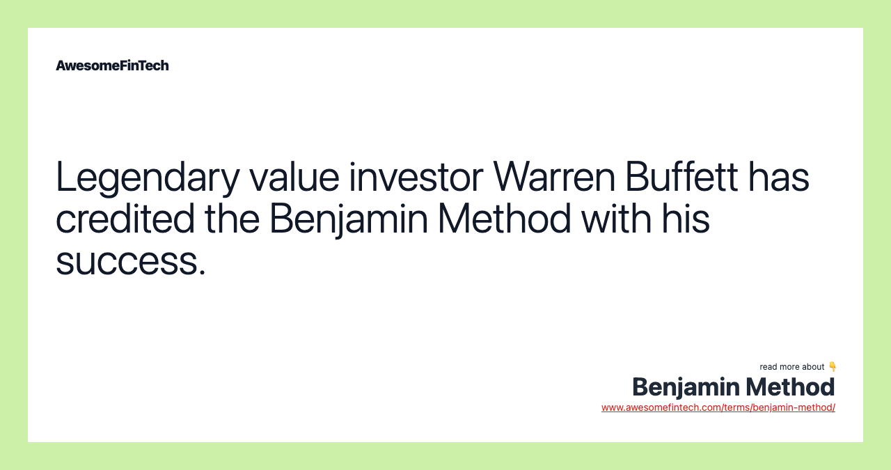 Legendary value investor Warren Buffett has credited the Benjamin Method with his success.