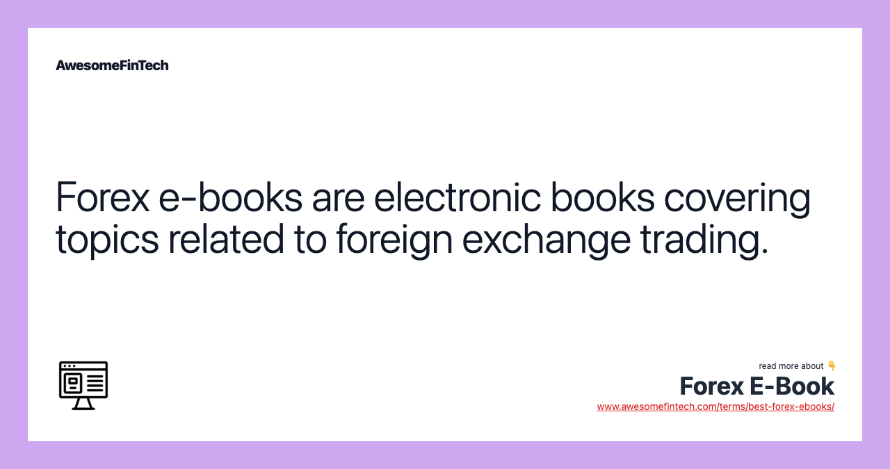 Forex e-books are electronic books covering topics related to foreign exchange trading.