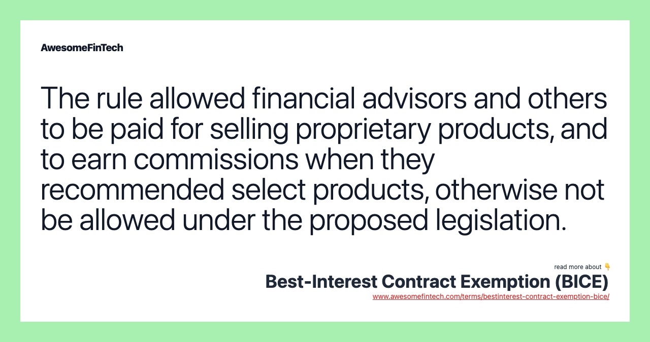 The rule allowed financial advisors and others to be paid for selling proprietary products, and to earn commissions when they recommended select products, otherwise not be allowed under the proposed legislation.