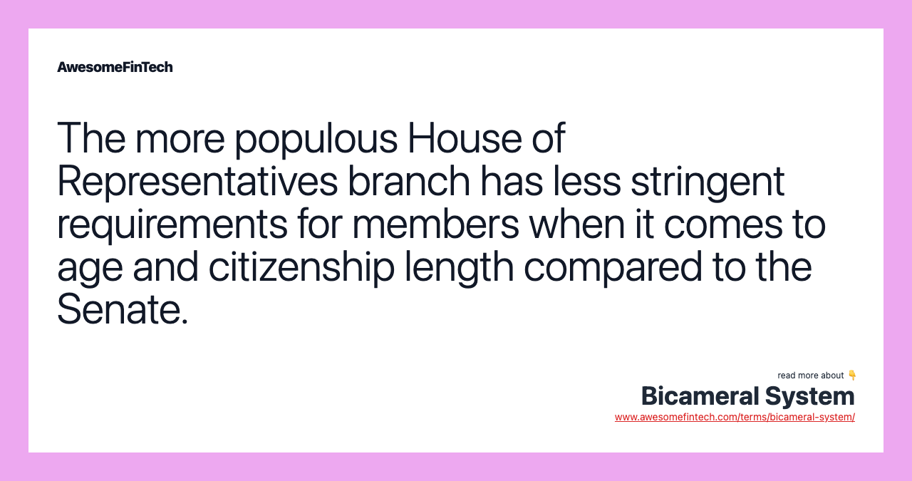The more populous House of Representatives branch has less stringent requirements for members when it comes to age and citizenship length compared to the Senate.