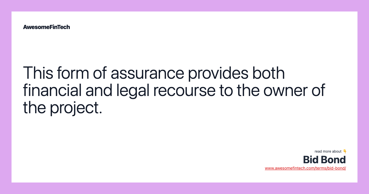 This form of assurance provides both financial and legal recourse to the owner of the project.