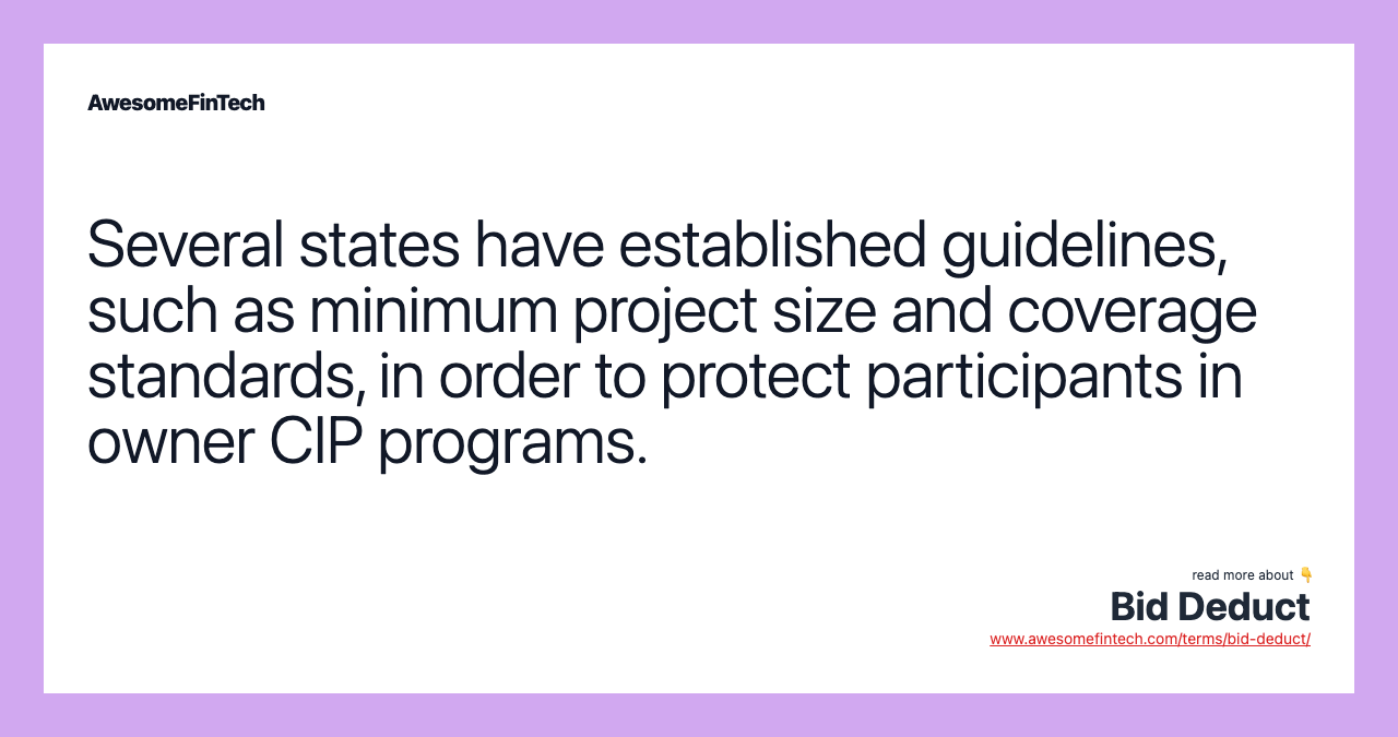 Several states have established guidelines, such as minimum project size and coverage standards, in order to protect participants in owner CIP programs.