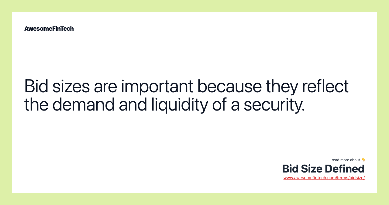 Bid sizes are important because they reflect the demand and liquidity of a security.
