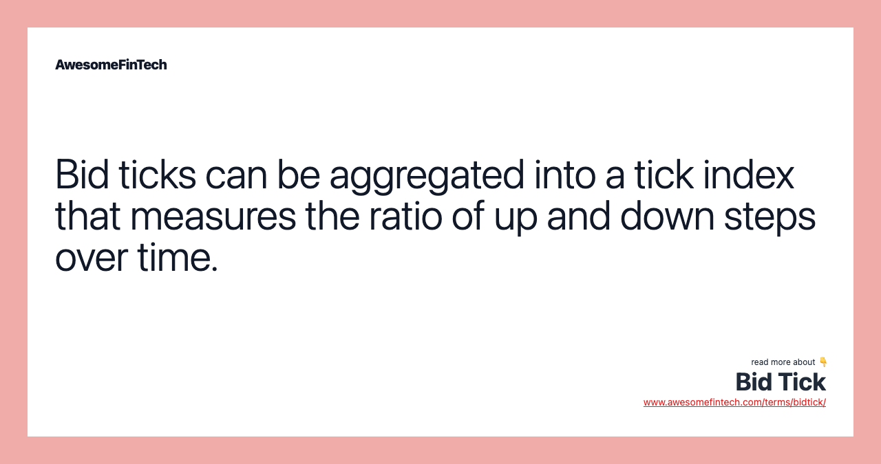 Bid ticks can be aggregated into a tick index that measures the ratio of up and down steps over time.