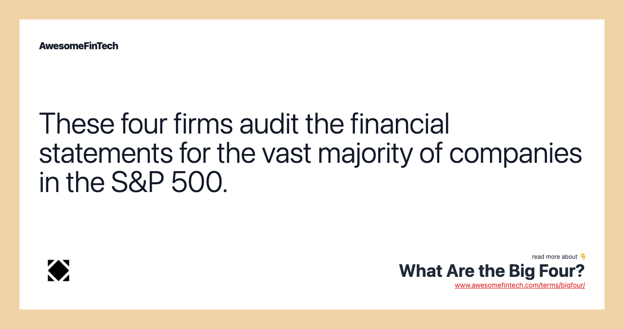 These four firms audit the financial statements for the vast majority of companies in the S&P 500.