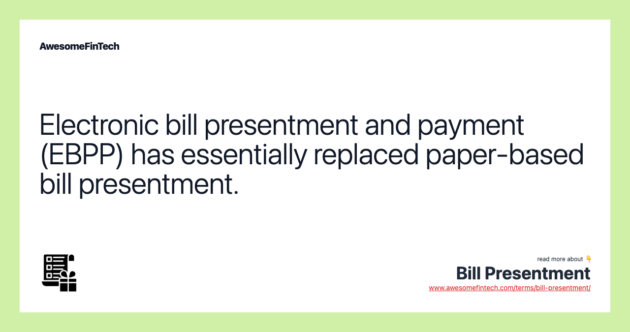 Electronic bill presentment and payment (EBPP) has essentially replaced paper-based bill presentment.