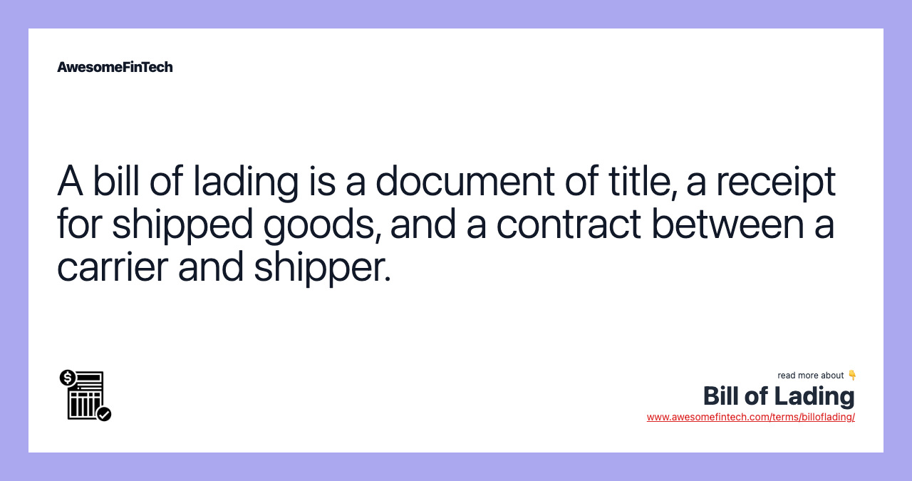 A bill of lading is a document of title, a receipt for shipped goods, and a contract between a carrier and shipper.