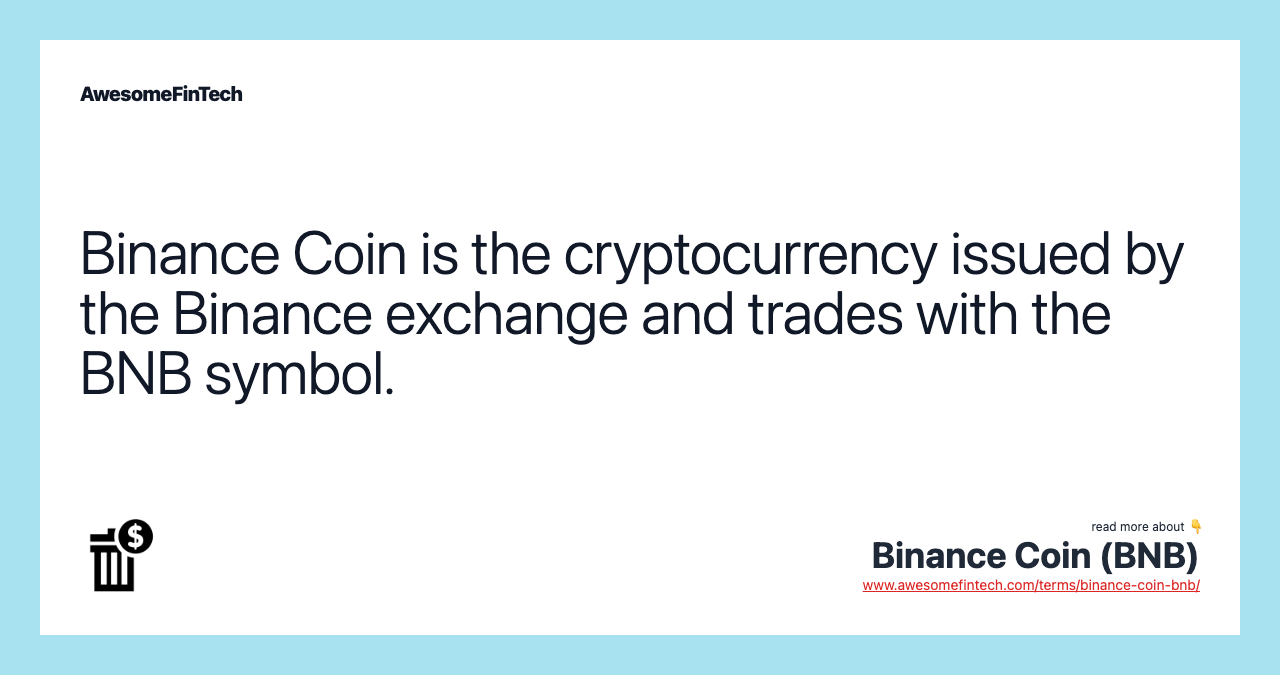 Binance Coin is the cryptocurrency issued by the Binance exchange and trades with the BNB symbol.