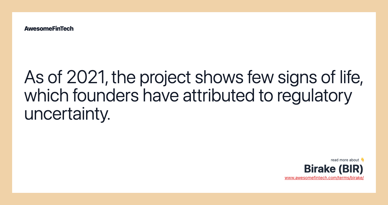 As of 2021, the project shows few signs of life, which founders have attributed to regulatory uncertainty.