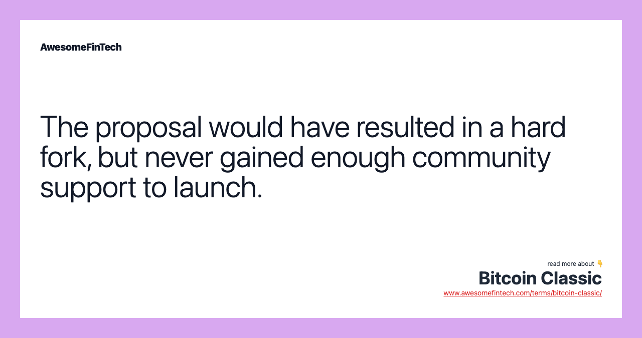 The proposal would have resulted in a hard fork, but never gained enough community support to launch.