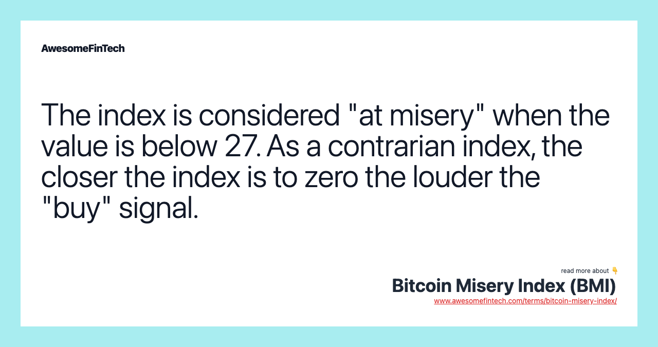 The index is considered "at misery" when the value is below 27. As a contrarian index, the closer the index is to zero the louder the "buy" signal.