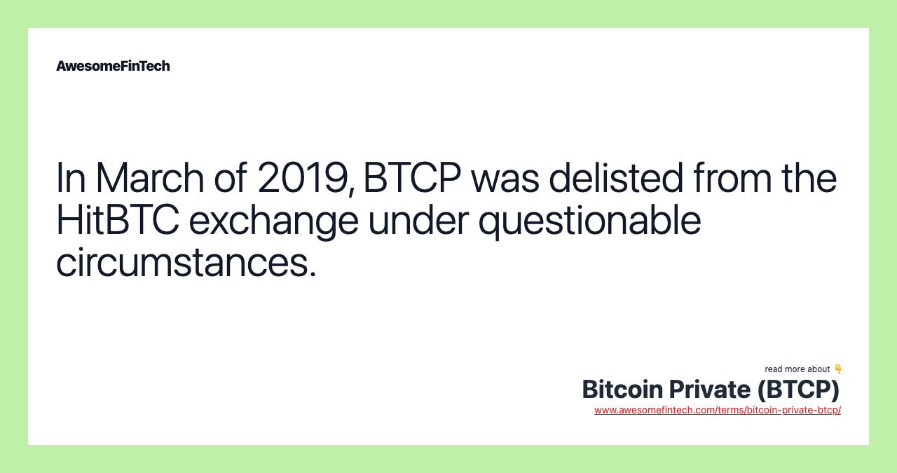 In March of 2019, BTCP was delisted from the HitBTC exchange under questionable circumstances.