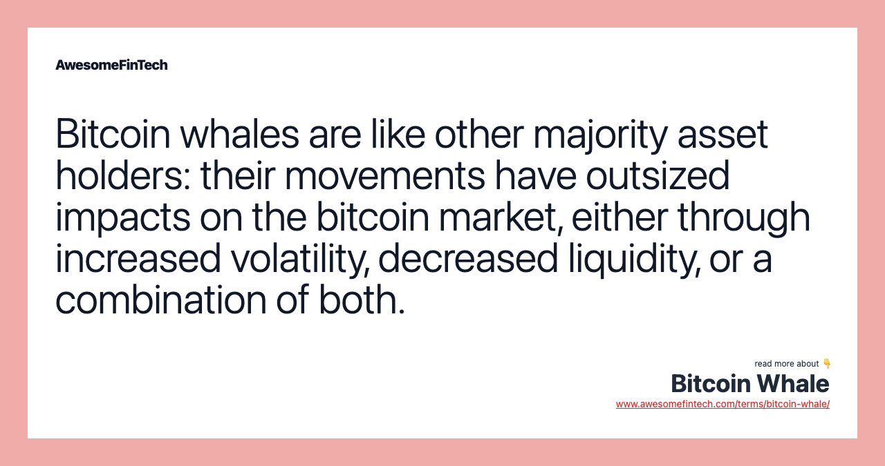 Bitcoin whales are like other majority asset holders: their movements have outsized impacts on the bitcoin market, either through increased volatility, decreased liquidity, or a combination of both.