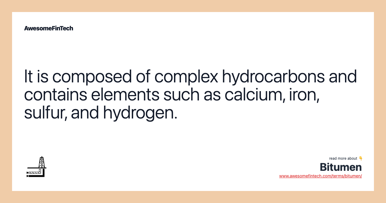 It is composed of complex hydrocarbons and contains elements such as calcium, iron, sulfur, and hydrogen.