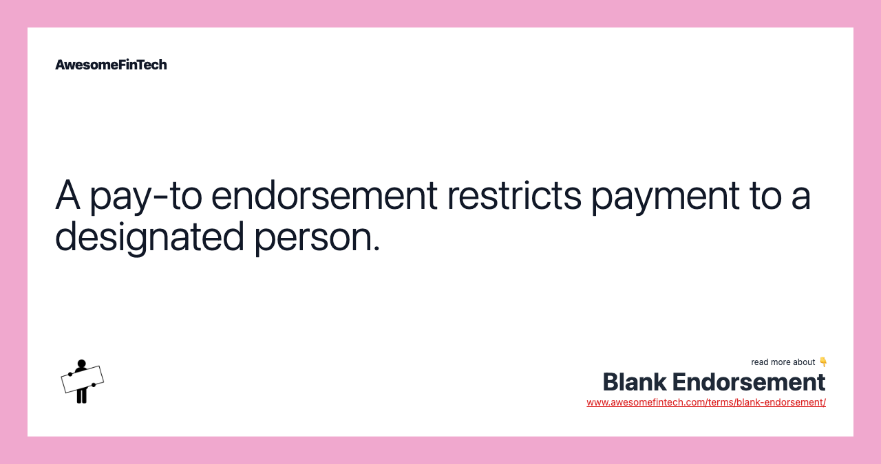 A pay-to endorsement restricts payment to a designated person.