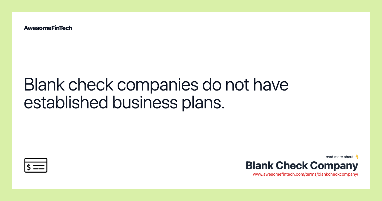 Blank check companies do not have established business plans.