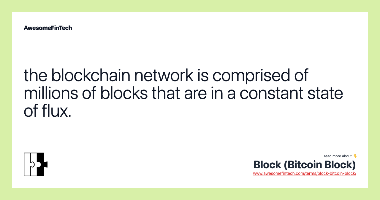 the blockchain network is comprised of millions of blocks that are in a constant state of flux.
