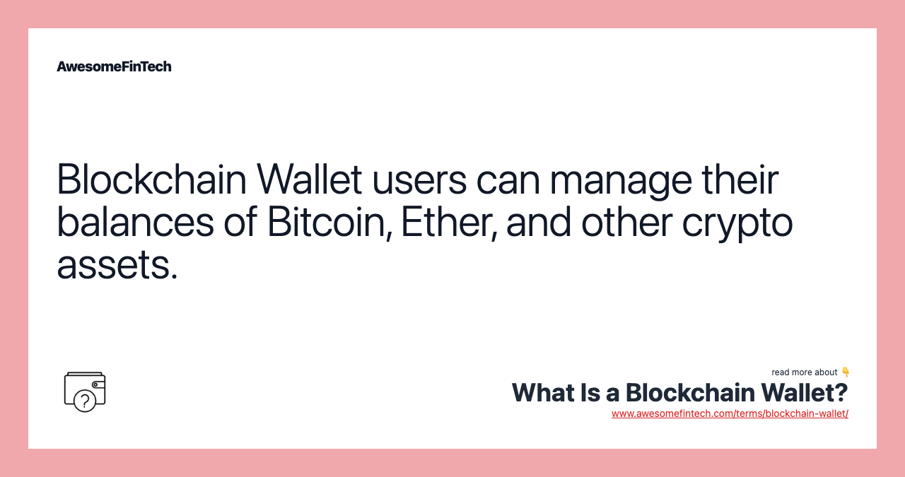 Blockchain Wallet users can manage their balances of Bitcoin, Ether, and other crypto assets.