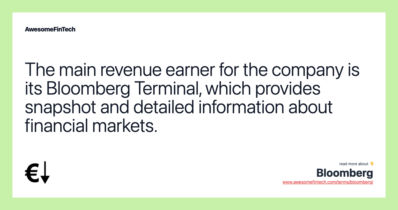 The main revenue earner for the company is its Bloomberg Terminal, which provides snapshot and detailed information about financial markets.