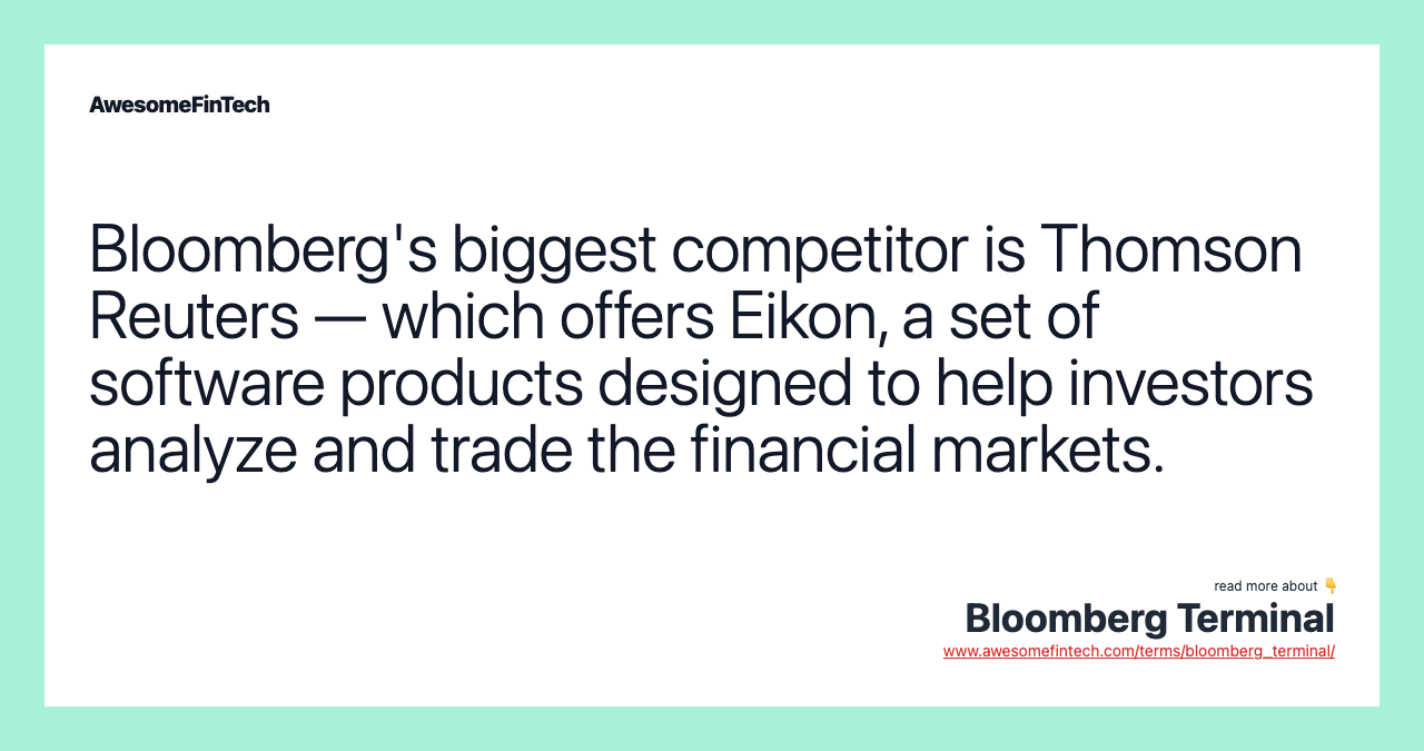 Bloomberg's biggest competitor is Thomson Reuters — which offers Eikon, a set of software products designed to help investors analyze and trade the financial markets.