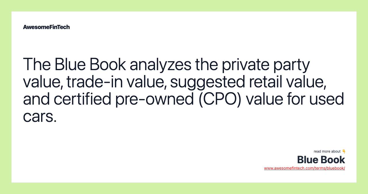 The Blue Book analyzes the private party value, trade-in value, suggested retail value, and certified pre-owned (CPO) value for used cars.