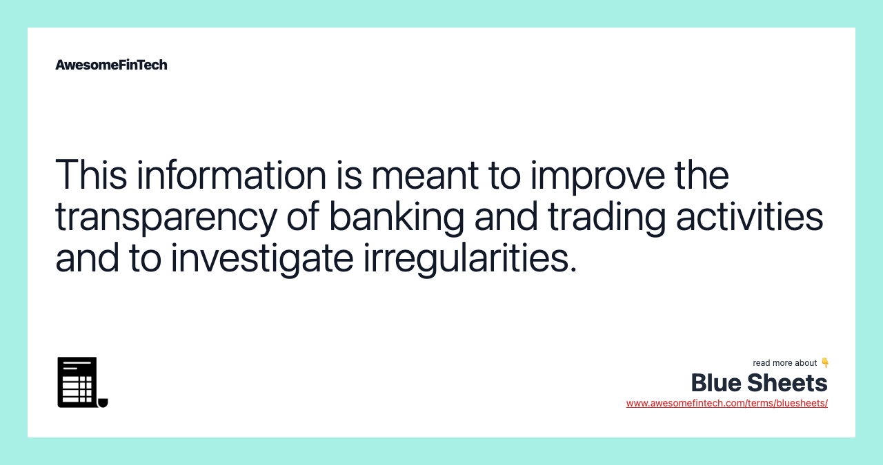 This information is meant to improve the transparency of banking and trading activities and to investigate irregularities.