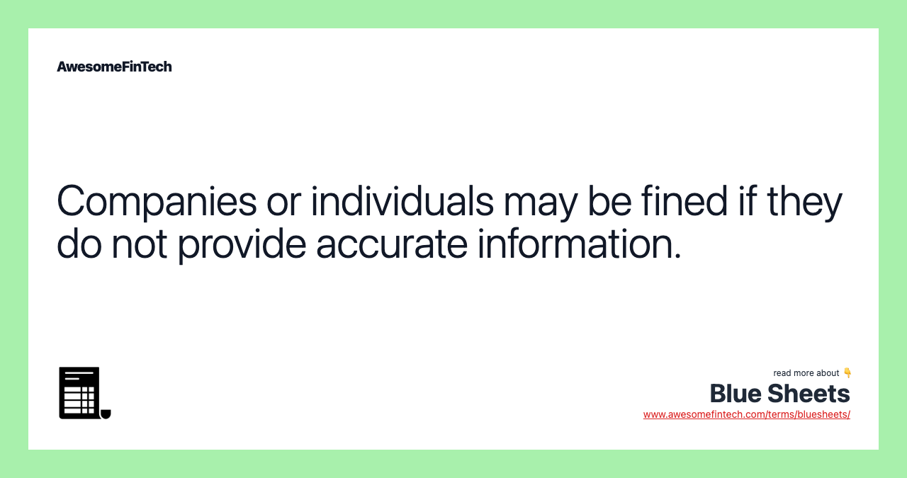 Companies or individuals may be fined if they do not provide accurate information.