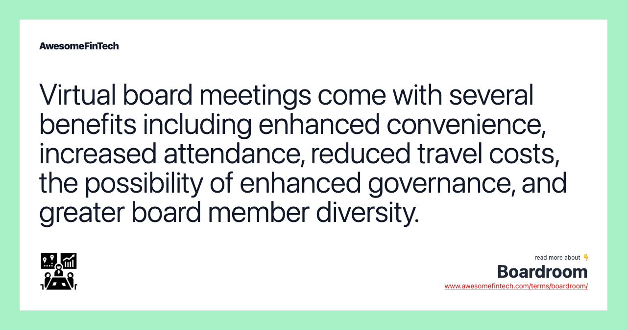 Virtual board meetings come with several benefits including enhanced convenience, increased attendance, reduced travel costs, the possibility of enhanced governance, and greater board member diversity.