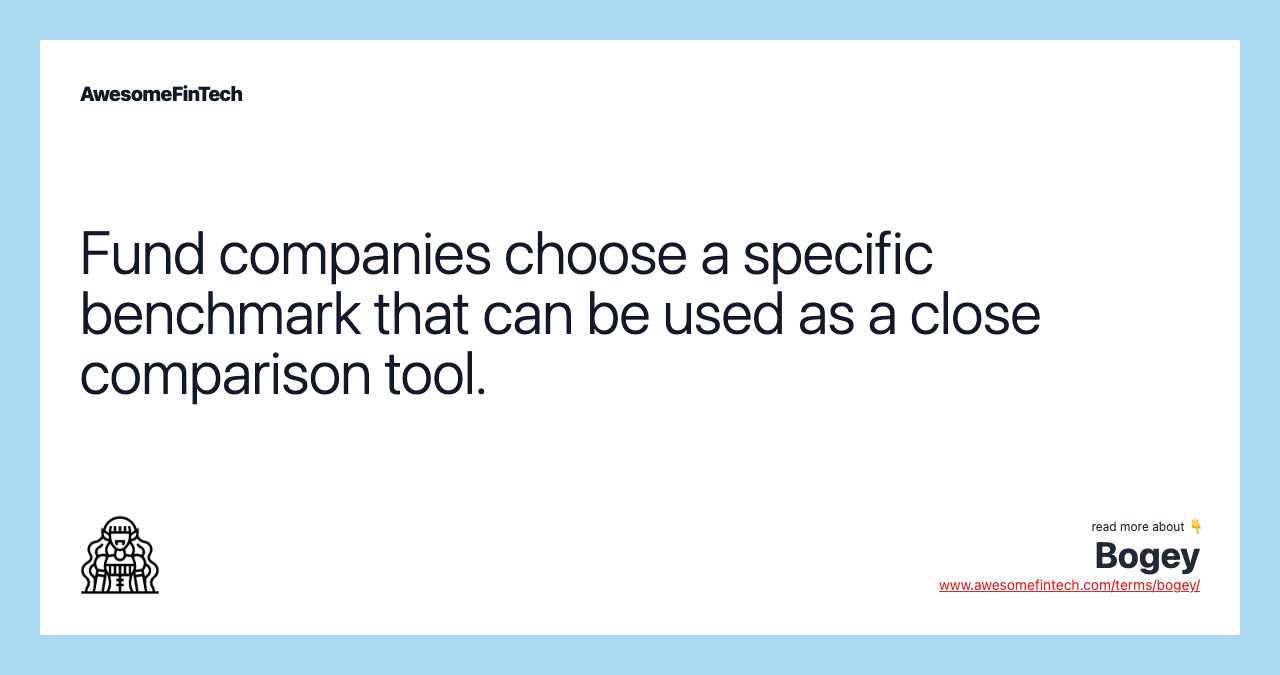Fund companies choose a specific benchmark that can be used as a close comparison tool.