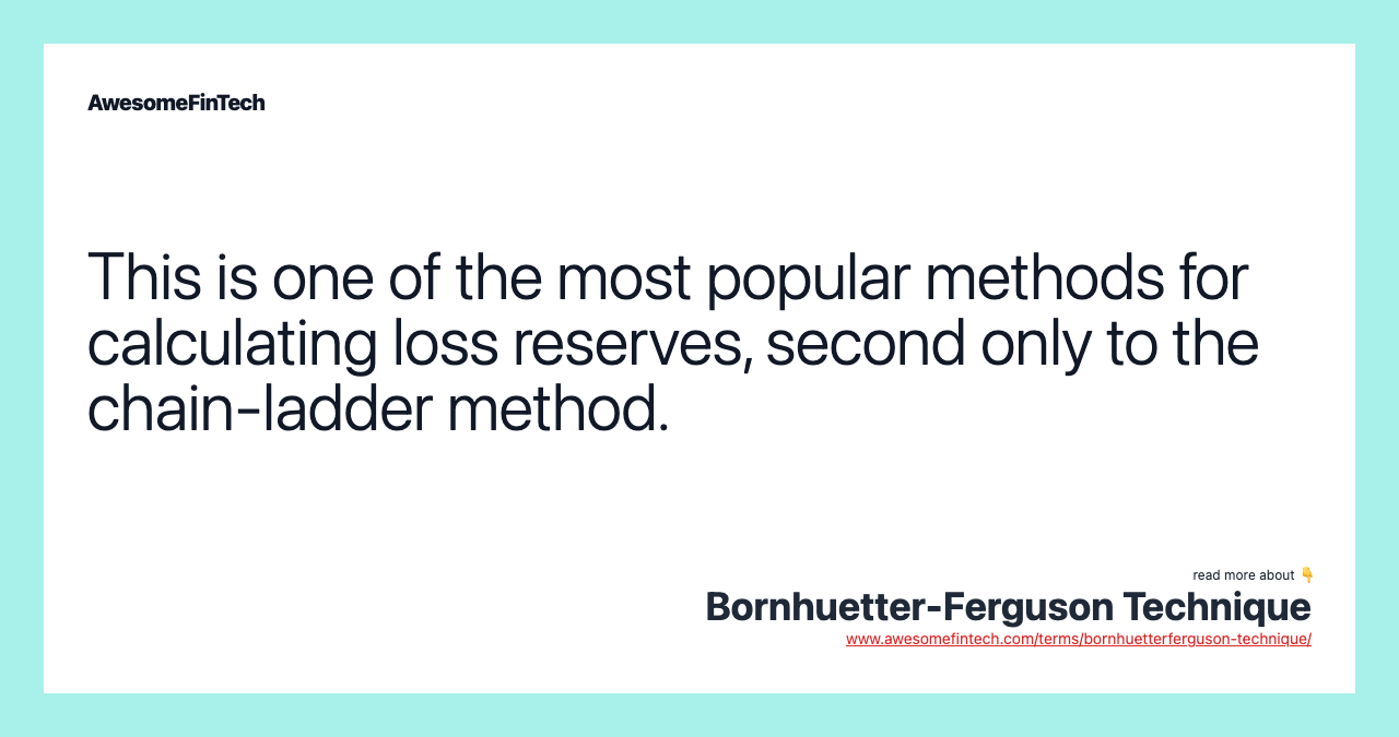 This is one of the most popular methods for calculating loss reserves, second only to the chain-ladder method.