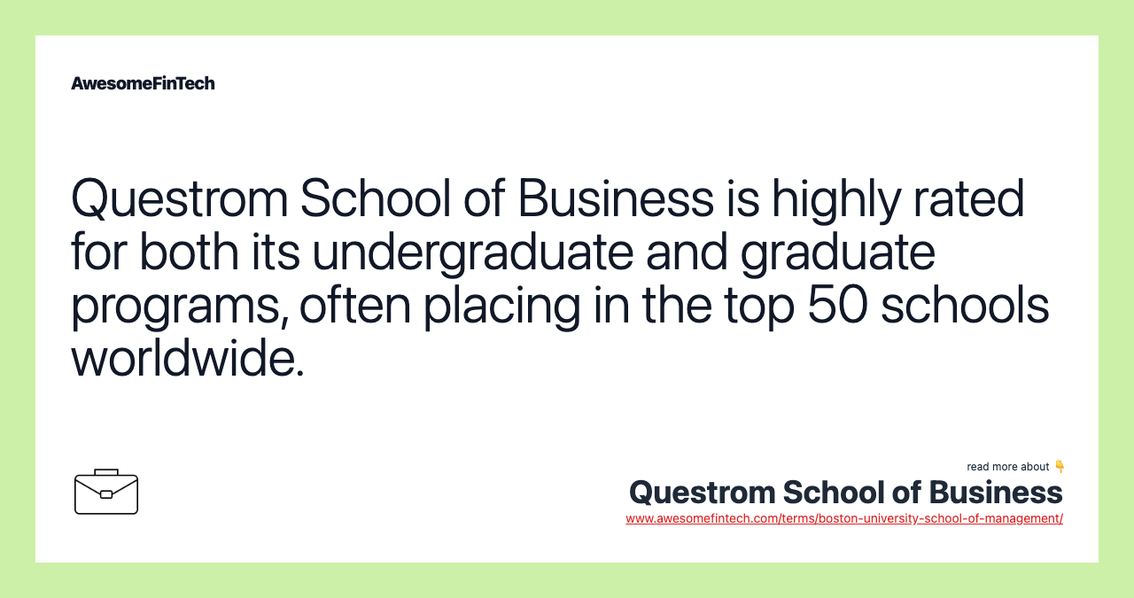 Questrom School of Business is highly rated for both its undergraduate and graduate programs, often placing in the top 50 schools worldwide.