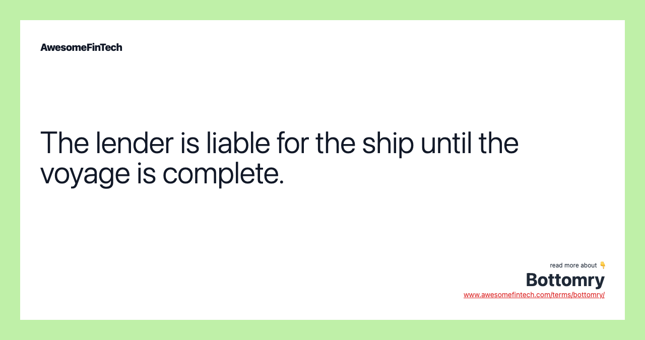 The lender is liable for the ship until the voyage is complete.