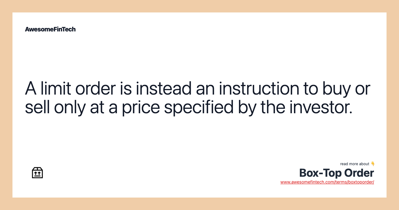 A limit order is instead an instruction to buy or sell only at a price specified by the investor.