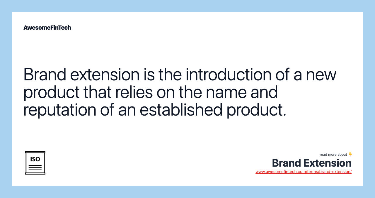 Brand extension is the introduction of a new product that relies on the name and reputation of an established product.