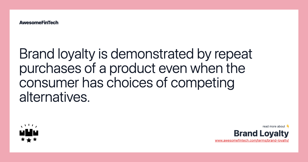 Brand loyalty is demonstrated by repeat purchases of a product even when the consumer has choices of competing alternatives.