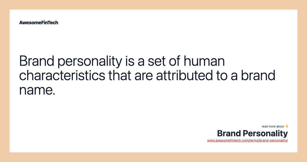 Brand personality is a set of human characteristics that are attributed to a brand name.
