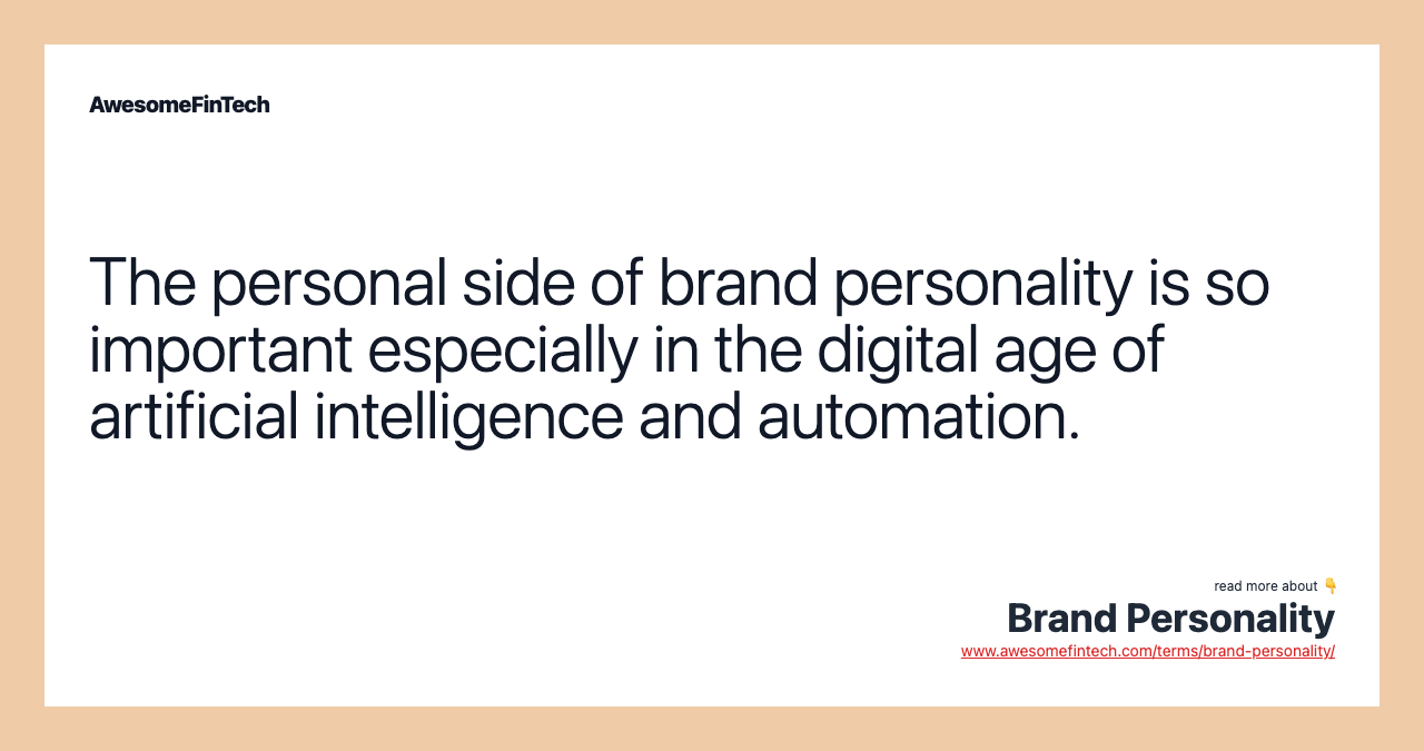 The personal side of brand personality is so important especially in the digital age of artificial intelligence and automation.
