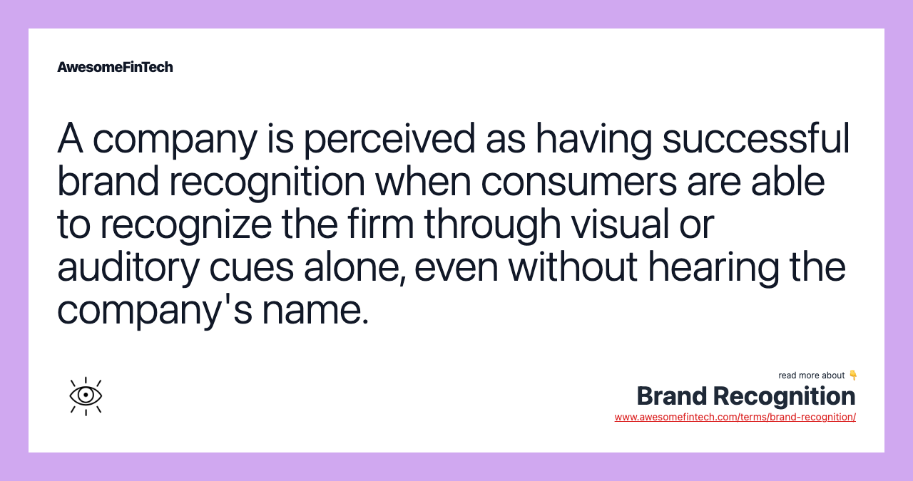 A company is perceived as having successful brand recognition when consumers are able to recognize the firm through visual or auditory cues alone, even without hearing the company's name.