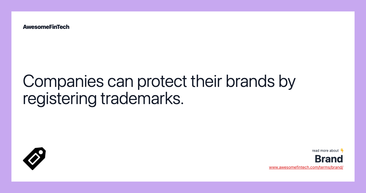 Companies can protect their brands by registering trademarks.