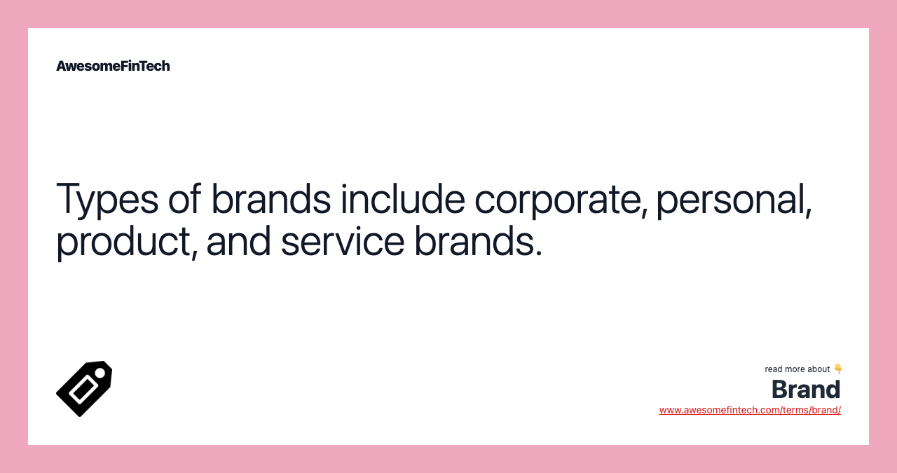 Types of brands include corporate, personal, product, and service brands.