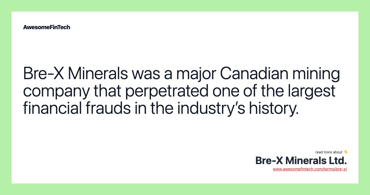 Bre-X Minerals was a major Canadian mining company that perpetrated one of the largest financial frauds in the industry’s history.